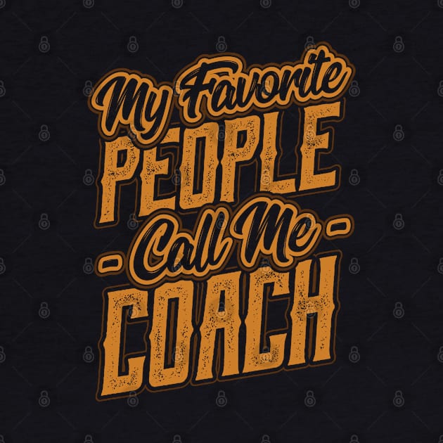 My Favorite People Call Me Coach Gift by aneisha